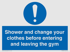 Shower and change your clothes before entering and leaving the gym